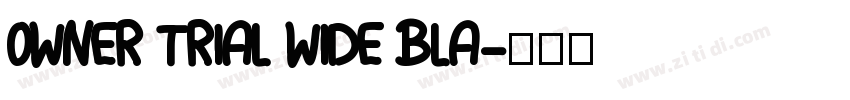 OWNER TRIAL WIDE BLA字体转换 OWNER TRIAL WIDE BLA字体转换